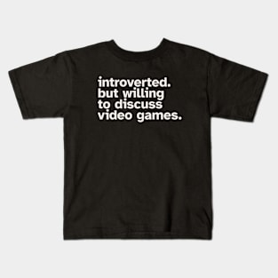 Introverted But Willing To Discuss Video Games Kids T-Shirt